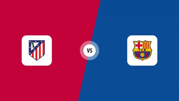 Atletico Madrid vs FC Barcelona: Match preview