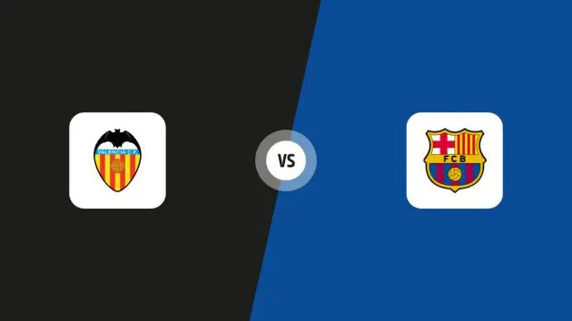 Valencia CF vs FC Barcelona: Match preview | La Liga